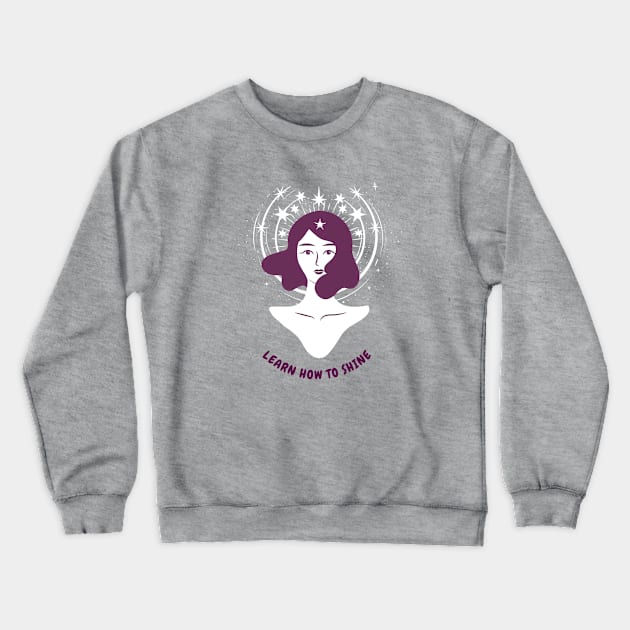 Learn how to shine in this modern world Crewneck Sweatshirt by Your_wardrobe